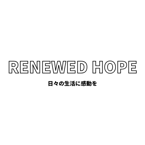 RENEWED　HOPE（新しい希望）